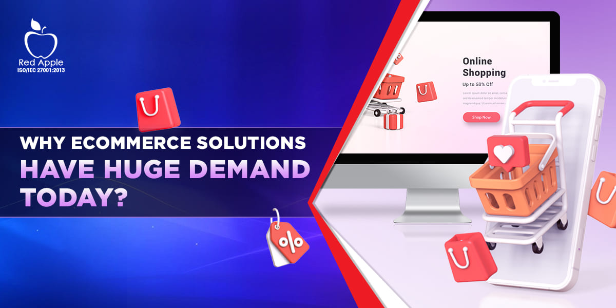 Why is E-commerce Solution Highly Demanding in Today’s Era?