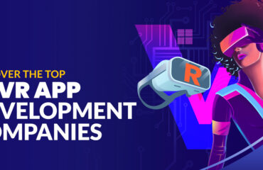 Top 10 VR App Development Companies
