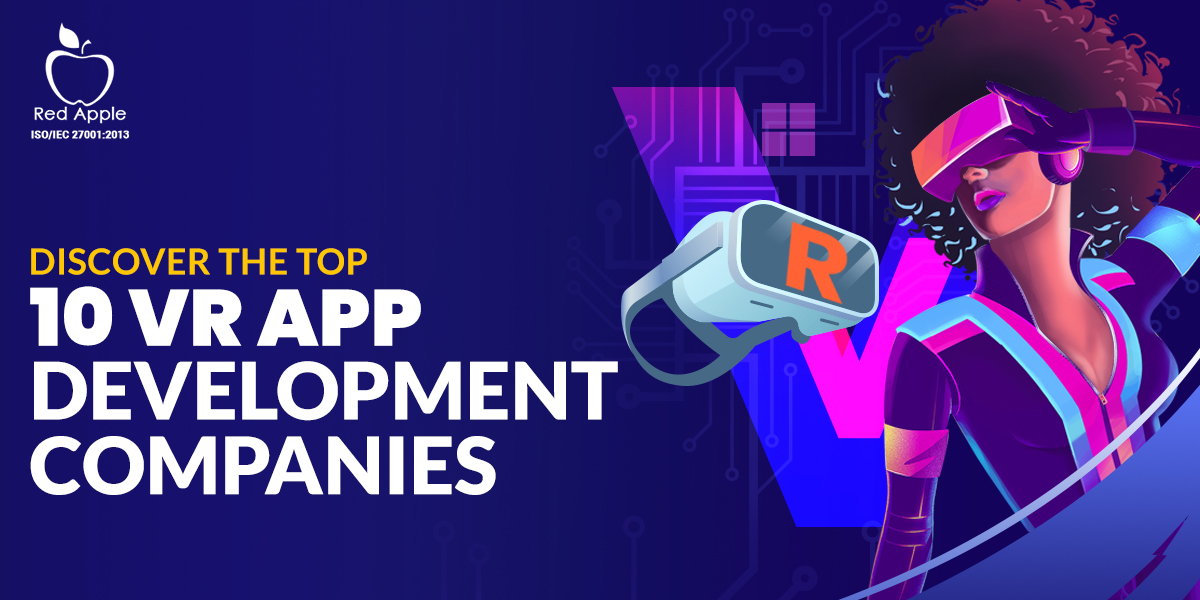 Top 10 VR App Development Companies that You Must Know in 2023