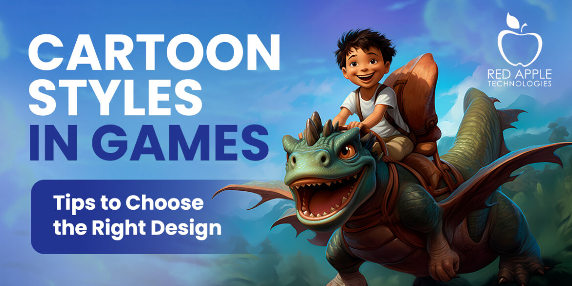 Cartoon Styles in Games- Tips to Choose the Right Design