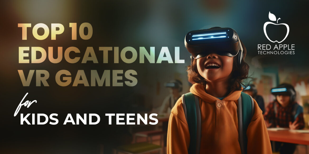 Top 10 Educational VR Games for Kids and Teens